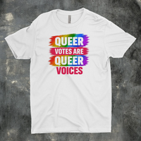 Queer Votes Are Queer Voices Tee